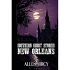 Southern Ghost Stories: New Orleans - Paperback
