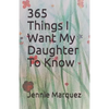 365 Things I Want My Daughter To Know - Paperback
