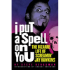 I Put a Spell on You: The Bizarre Life of Screamin' Jay Hawkins - Paperback
