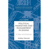 Political Marketing and Management in Ghana: A New Architecture - Hardcover