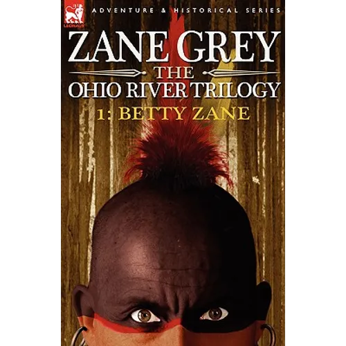 The Ohio River Trilogy 1: Betty Zane - Hardcover