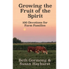 Growing the Fruit of the Spirit: 100 Devotionals for Farm Families - Hardcover