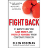 Fight Back: 81 Ways to Help You Save Money and Protect Yourself from Corporate Trickery - Paperback