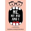 Me, My Pig, and I: My Life Battling My Inner Food Demon - Paperback