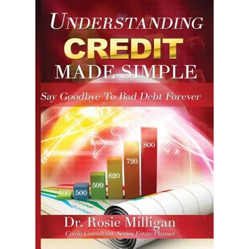 Understanding Credit Made Simple: Say Goodbye to Debt Forever - Paperback