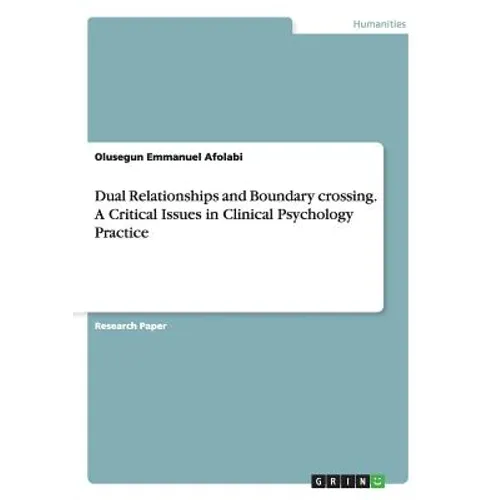 Dual Relationships and Boundary crossing. A Critical Issues in Clinical Psychology Practice - Paperback