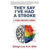 They Say I've Had a Stroke: A Stroke Survivor's Journey - Paperback