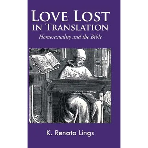 Love Lost in Translation: Homosexuality and the Bible - Hardcover