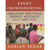 Event Crowdsourcing: Creating Meetings People Actually Want and Need - Paperback