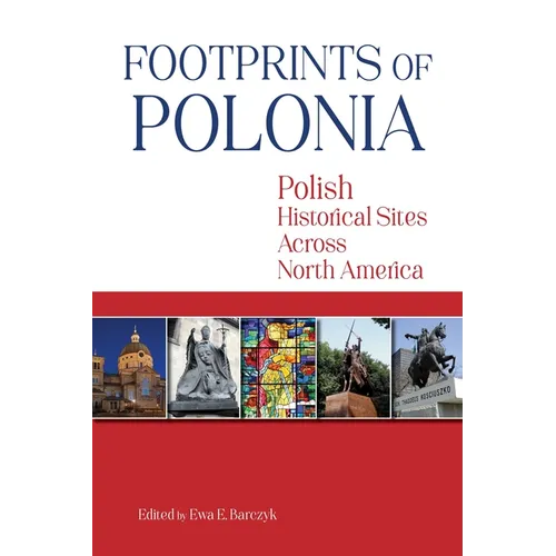 Footprints of Polonia: Polish Historical Sites Across North America - Paperback
