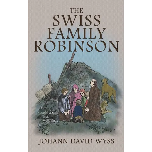 The Swiss Family Robinson: The 1879 Illustrated Edition in English - Hardcover