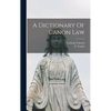 A Dictionary Of Canon Law - Hardcover