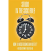 STUCK In the Sick Role: How Illness Becomes an Identity - Paperback