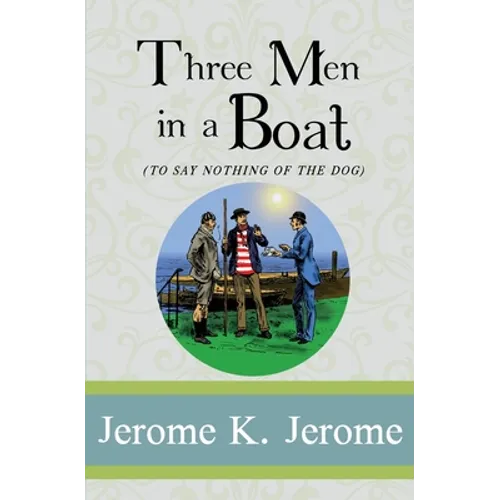Three Men in a Boat: To Say Nothing of the Dog - Paperback