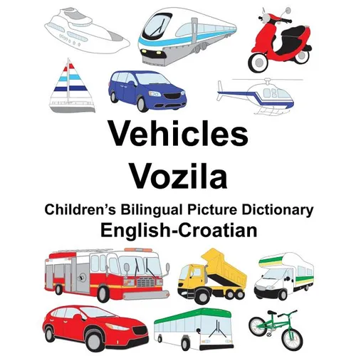 English-Croatian Vehicles/Vozila Children's Bilingual Picture Dictionary - Paperback