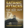 Satanic Attacks and the Way Out: A Handbook for Engaging in Spiritual Warfare - Paperback