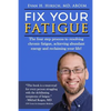 Fix Your Fatigue: The four step process to resolving chronic fatigue, achieving abundant energy and reclaiming your life! - Paperback
