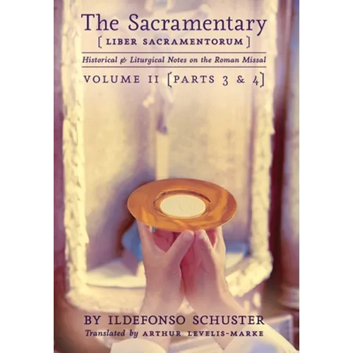 The Sacramentary (Liber Sacramentorum): Vol. 2: Historical & Liturgical Notes on the Roman Missal - Hardcover