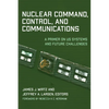 Nuclear Command, Control, and Communications: A Primer on US Systems and Future Challenges - Paperback