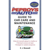 The Pep Boys Auto Guide to Car Care and Maintenance: Easy, Do-It-Yourself Upkeep for a Healthy Car, Vital Tips for Service and Repair, and Strategies - Paperback