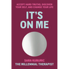 It's on Me: Accept Hard Truths, Discover Your Self, and Change Your Life - Hardcover
