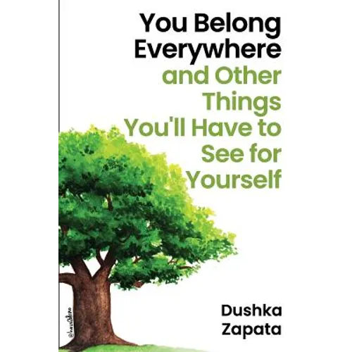 You Belong Everywhere: and Other Things You'll Have to See for Yourself - Paperback