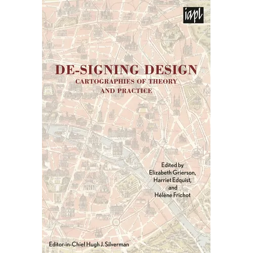 De-Signing Design: Cartographies of Theory and Practice - Hardcover