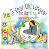The 5 Year-Old Lawyer and Her Frog - Hardcover