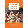 Elbows on the Table: Simple Ways to Make Gathering Fun - Paperback