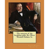 The autocrat of the breakfast-table. By: Oliver Wendell Holmes Sr. - Paperback