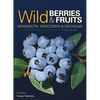 Wild Berries & Fruits Field Guide of Minnesota, Wisconsin & Michigan - Paperback