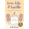 Love, Life, and Lucille: Lessons Learned from a Centenarian - Paperback