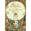 Beti and the Little Round House - Hardcover