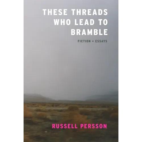 These Threads Who Lead to Bramble: Essays - Paperback