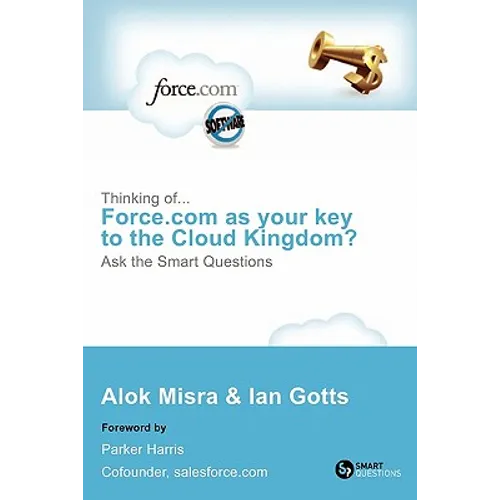 Thinking Of... Force.com as Your Key to the Cloud Kingdom? Ask the Smart Questions - Paperback