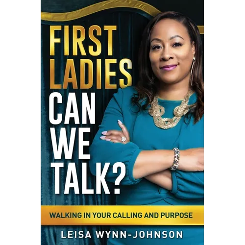 First Ladies, Can We Talk?: Walking in Your Calling and Purpose - Paperback