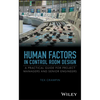 Human Factors in Control Room Design: A Practical Guide for Project Managers and Senior Engineers - Hardcover