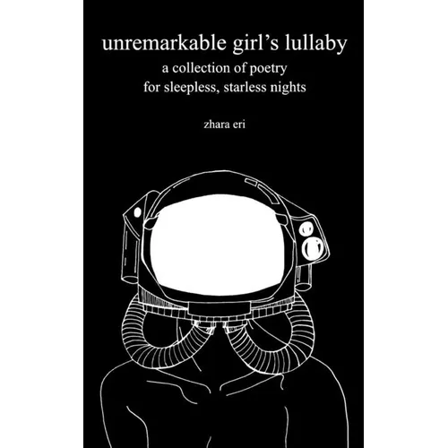 unremarkable girl's lullaby: a collection of poetry for sleepless, starless nights - Paperback