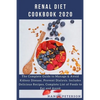 Renal Diet Cookbook 2020: The Complete Guide to Manage & Avoid Kidney Disease, Prevent Dialysis. Includes Delicious Recipes, Complete List of Fo - Paperback