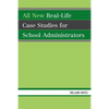All New Real-Life Case Studies for School Administrators - Paperback