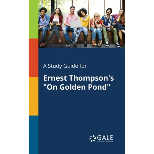 A Study Guide for Ernest Thompson's "On Golden Pond" - Paperback