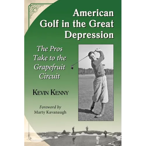 American Golf in the Great Depression: The Pros Take to the Grapefruit Circuit - Paperback