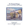 We Wanted Wings: A History of the Aviation Cadet Program - Paperback