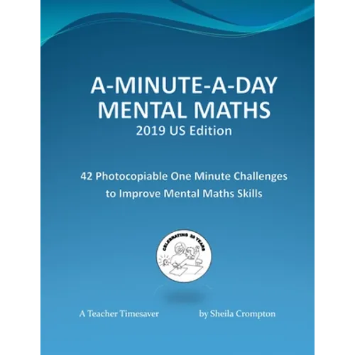 A-Minute-A-Day Mental Maths 2019 US Edition: 42 Photocopiable One Minute Challenges to Improve Mental Maths Skills - Paperback