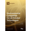 Environmental Compatible Circuit Breaker Technologies - Hardcover