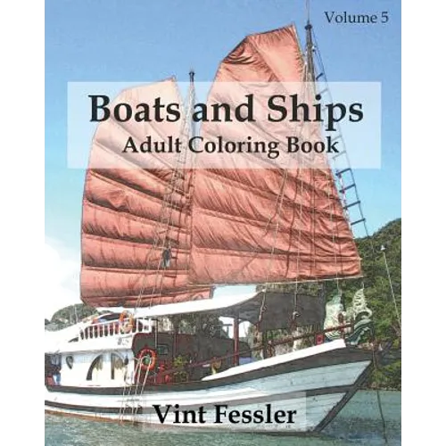Boats & Ships: Adult Coloring Book, Volume 5: Boat and Ship Sketches for Coloring - Paperback