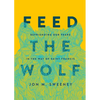 Feed the Wolf: Befriending Our Fears in the Way of Saint Francis - Hardcover