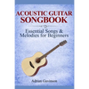 Acoustic Guitar Songbook: Essential Songs & Melodies For Beginners - Paperback