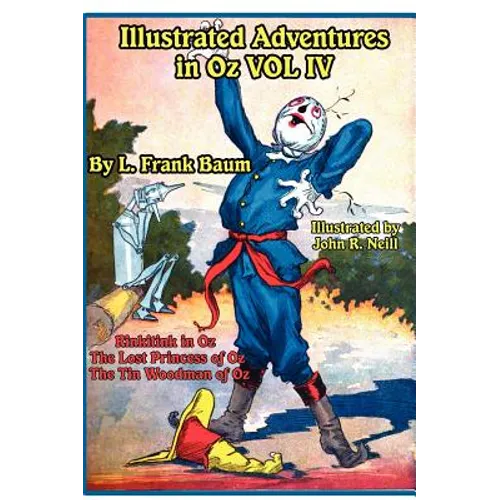 Illustrated Adventures in Oz Vol IV: Rinkitink in Oz, the Lost Princess of Oz, and the Tin Woodman of Oz - Hardcover