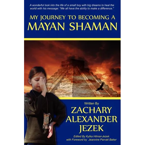 My Journey To Becoming A Mayan Shaman - Paperback